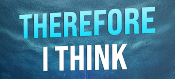 Therefore I Think